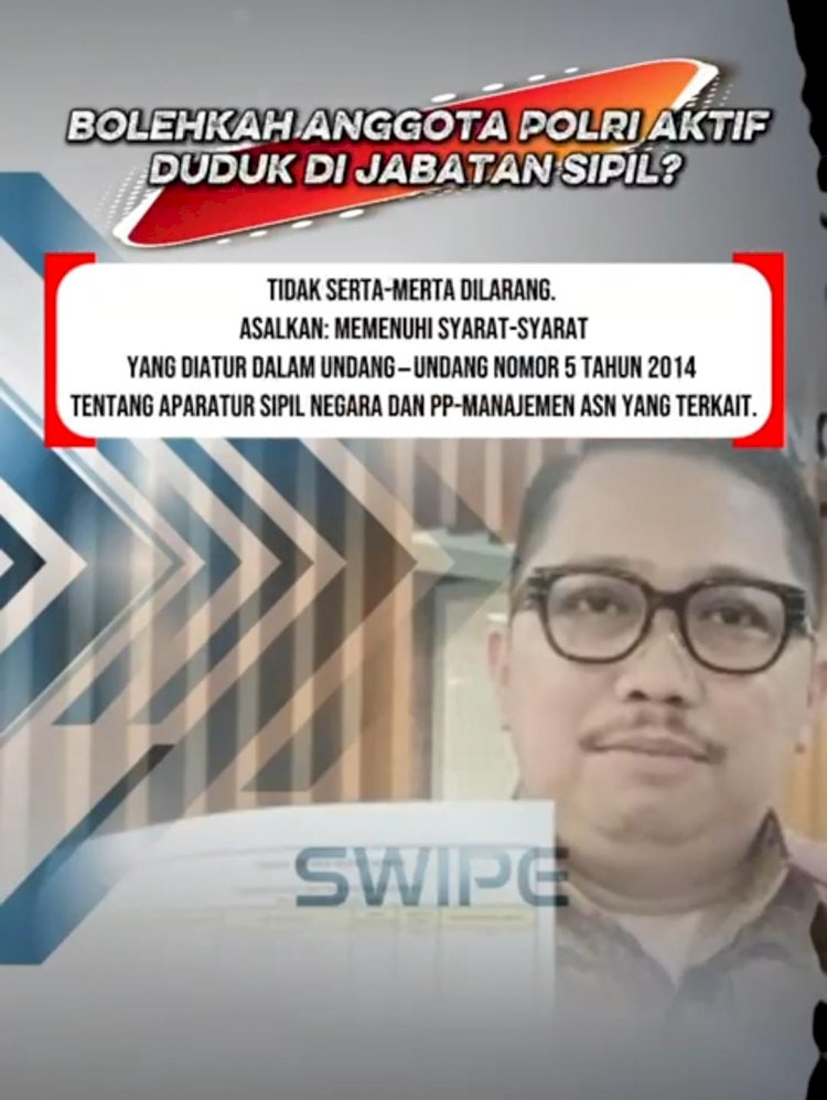 Anggota Polri Aktif Duduk di Jabatan Sipil: Boleh, Asalkan Penuhi Syarat